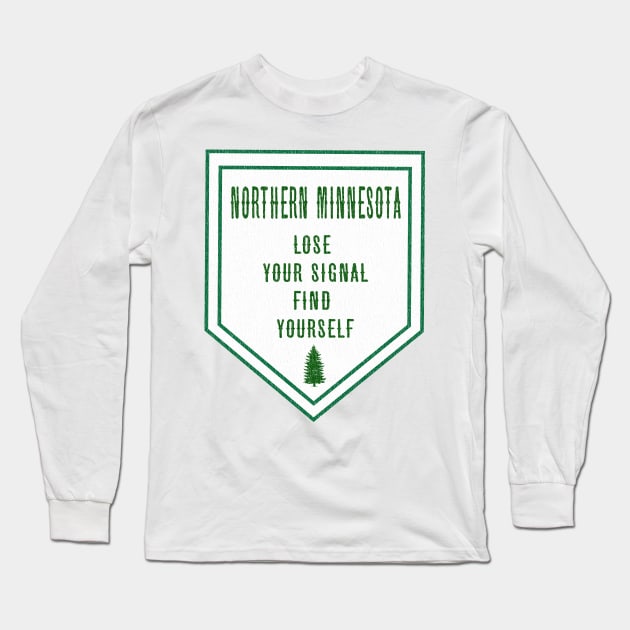 Northern Minnesota Lose Your Signal Find Yourself Long Sleeve T-Shirt by In-Situ